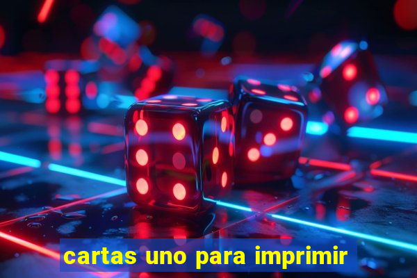 cartas uno para imprimir